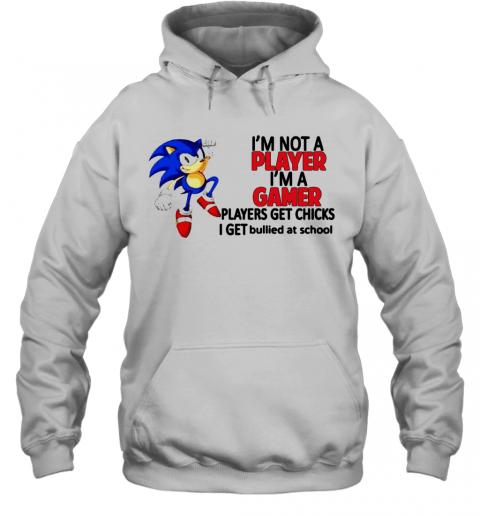 I’m Not A Player I’m A Gamer Players Get Chicks I Get Bullied At School Shirt - BRIVLOX | Where Innovation Meets Style!